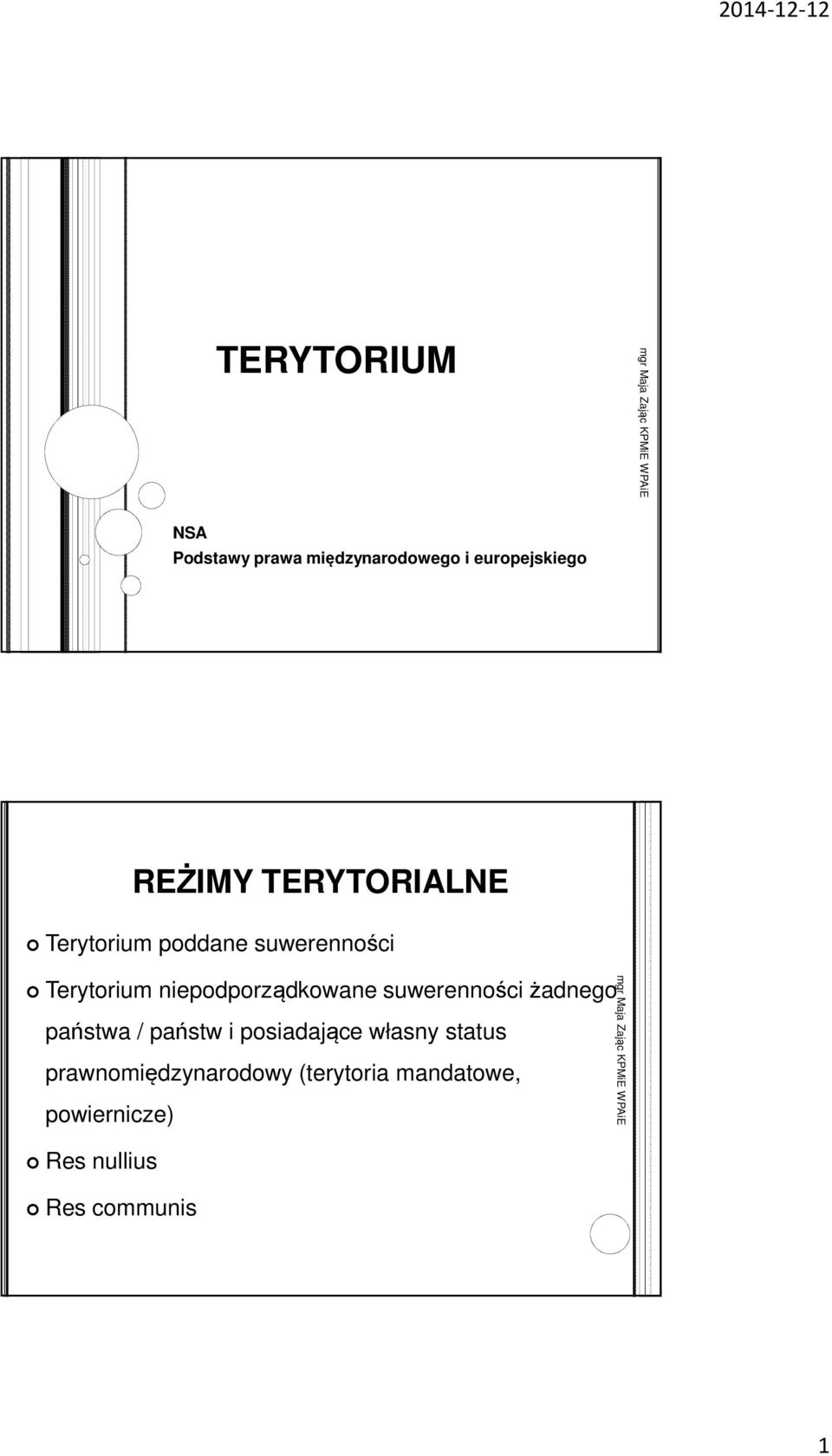 niepodporządkowane suwerenności żadnego państwa / państw i posiadające