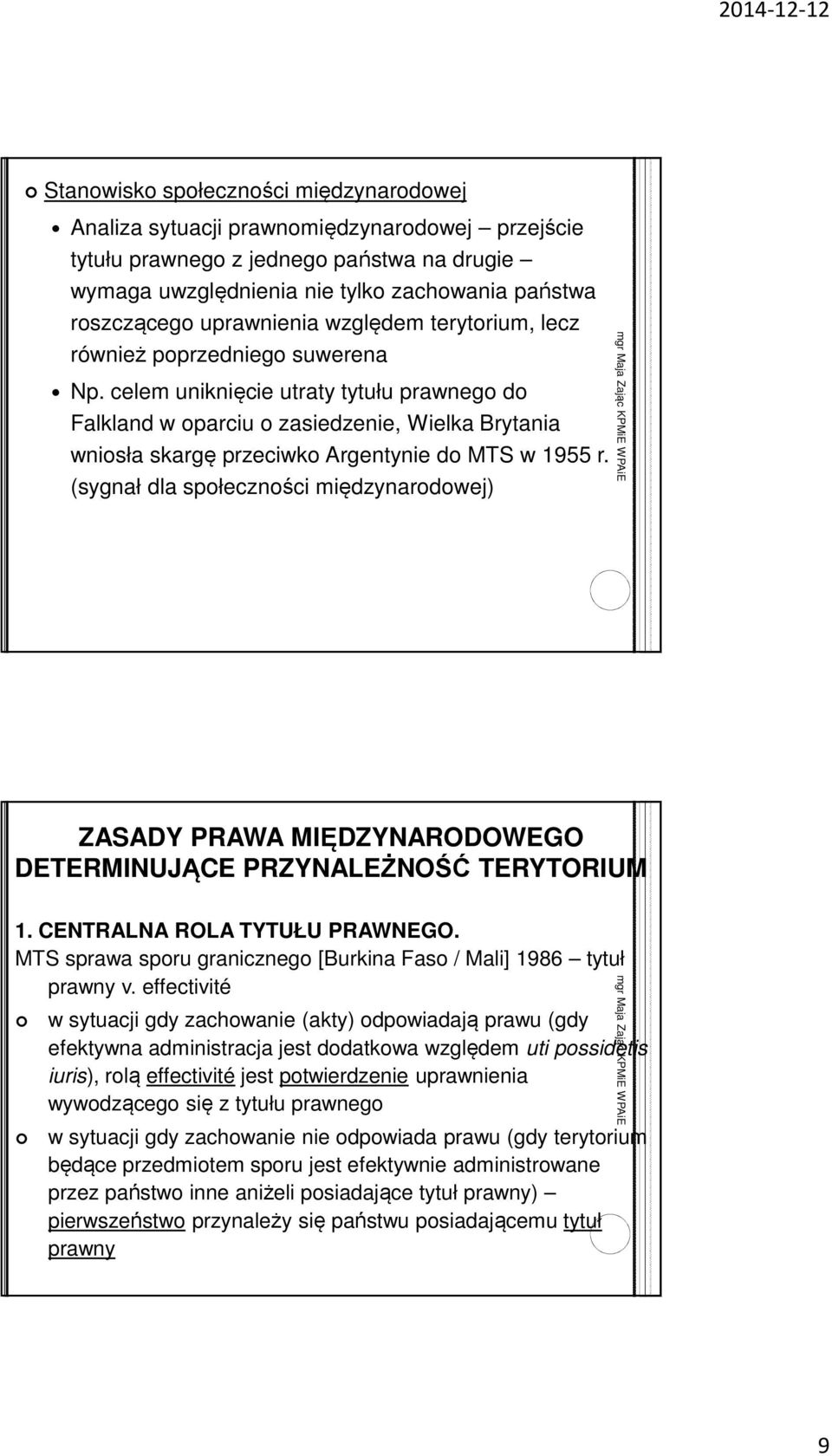 celem uniknięcie utraty tytułu prawnego do Falkland w oparciu o zasiedzenie, Wielka Brytania wniosła skargę przeciwko Argentynie do MTS w 1955 r.