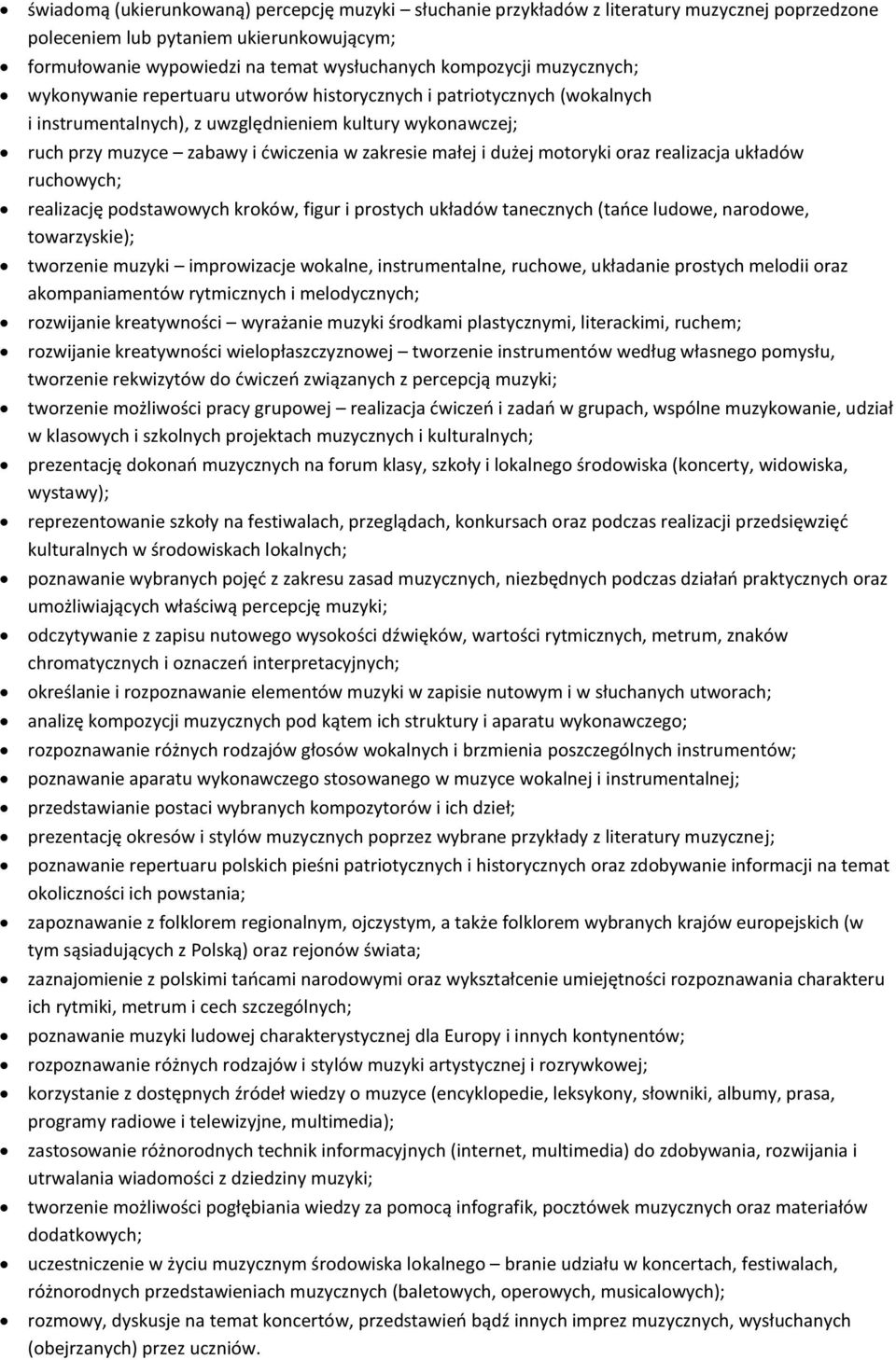 dużej motoryki oraz realizacja układów ruchowych; realizację podstawowych kroków, figur i prostych układów tanecznych (tańce ludowe, narodowe, towarzyskie); tworzenie muzyki improwizacje wokalne,