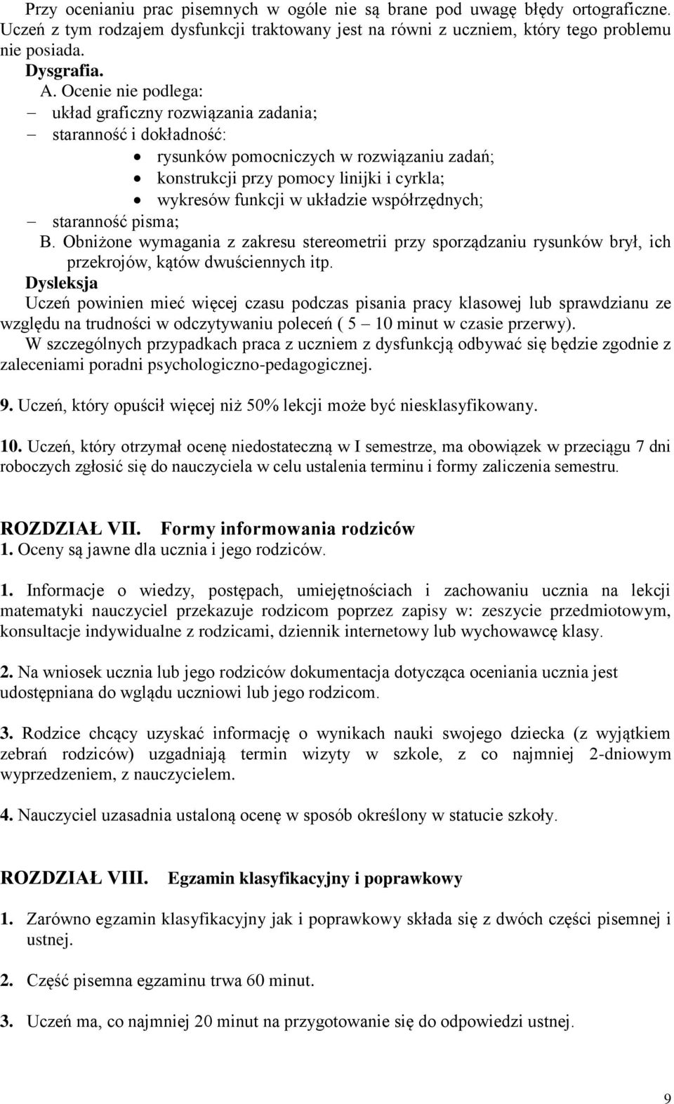 współrzędnych; staranność pisma; B. Obniżone wymagania z zakresu stereometrii przy sporządzaniu rysunków brył, ich przekrojów, kątów dwuściennych itp.