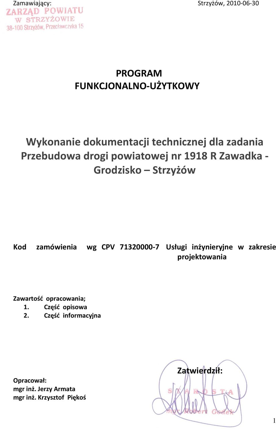 zamówienia wg CPV 71320000-7 Usługi inżynieryjne w zakresie projektowania Zawartość opracowania;