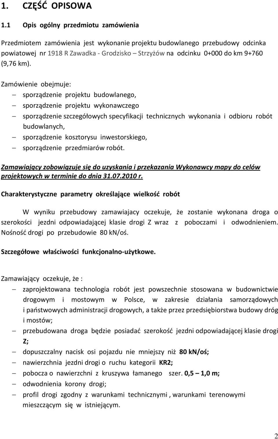 km). Zamówienie obejmuje: sporządzenie projektu budowlanego, sporządzenie projektu wykonawczego sporządzenie szczegółowych specyfikacji technicznych wykonania i odbioru robót budowlanych,