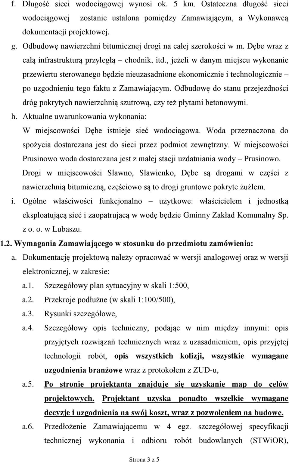 , jeżeli w danym miejscu wykonanie przewiertu sterowanego będzie nieuzasadnione ekonomicznie i technologicznie po uzgodnieniu tego faktu z Zamawiającym.