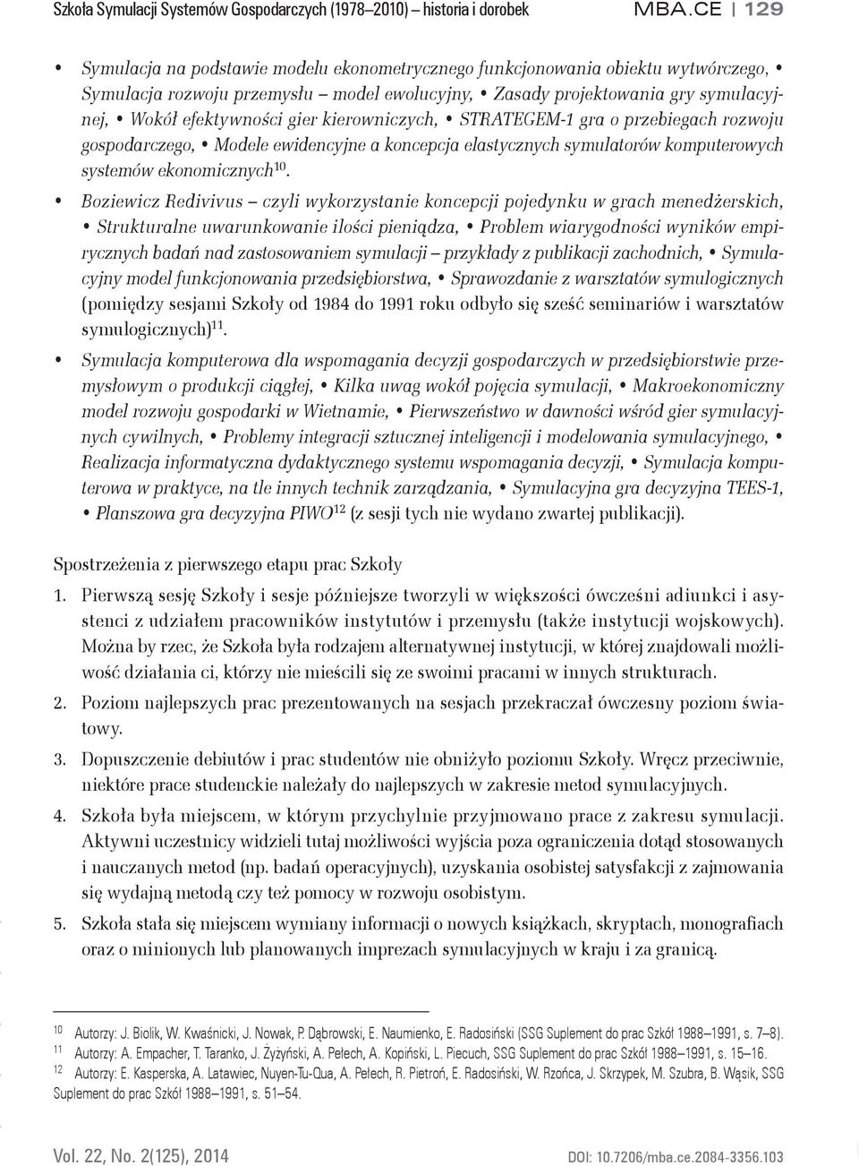 kierowniczych, STRATEGEM-1 gra o przebiegach rozwoju gospodarczego, Modele ewidencyjne a koncepcja elastycznych symulatorów komputerowych systemów ekonomicznych 10.