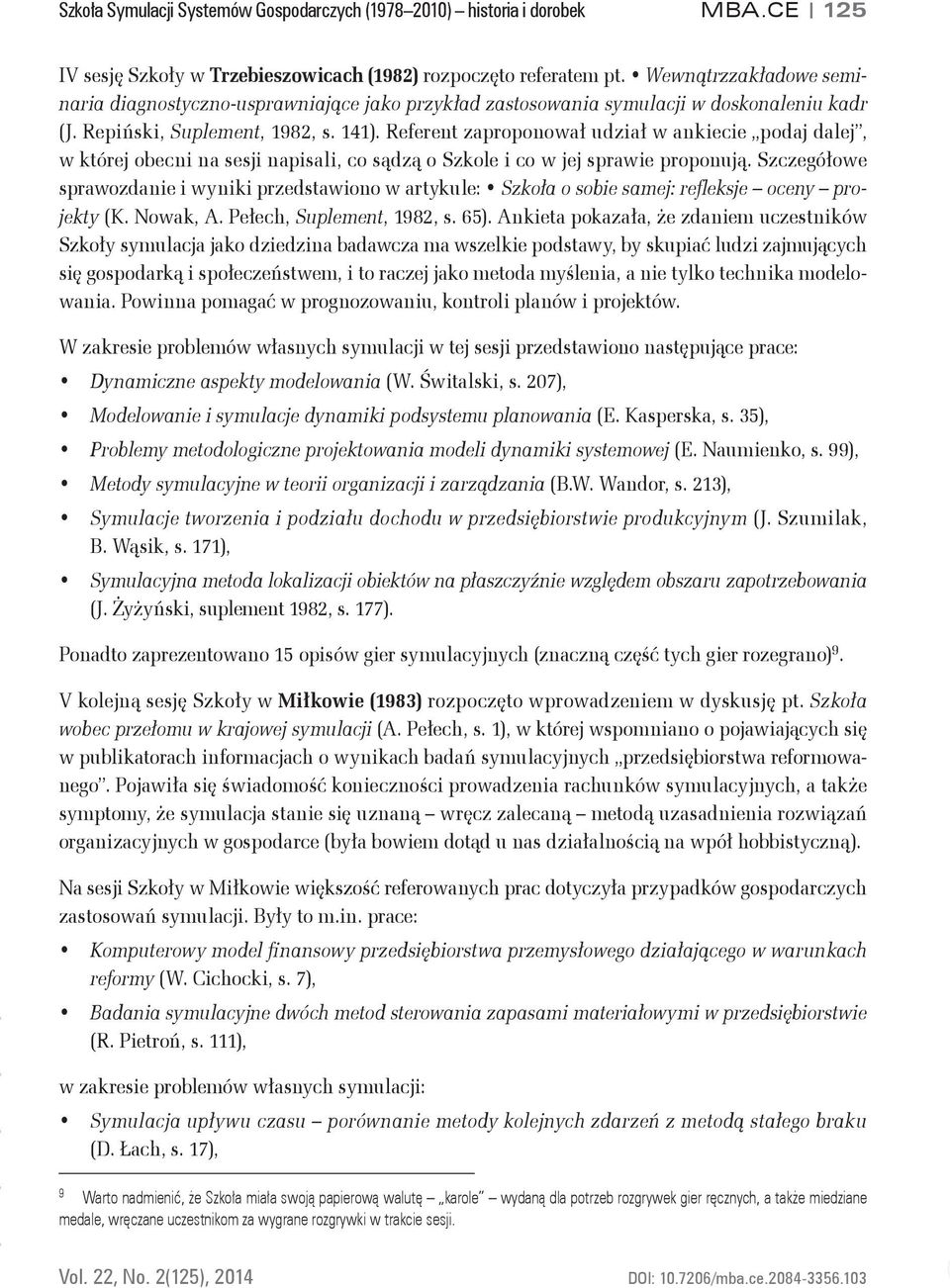 Referent zaproponował udział w ankiecie podaj dalej, w której obecni na sesji napisali, co sądzą o Szkole i co w jej sprawie proponują.