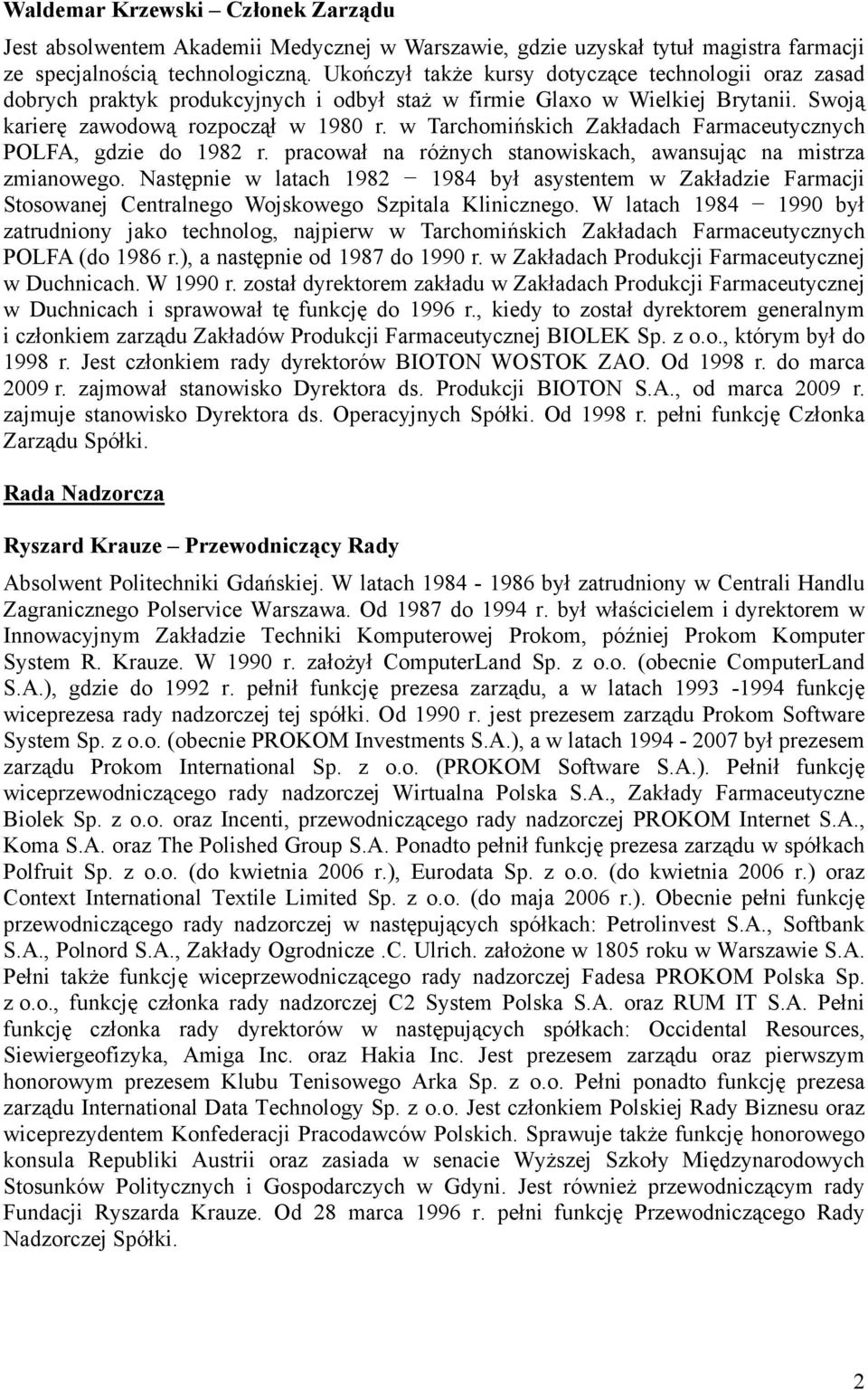 w Tarchomińskich Zakładach Farmaceutycznych POLFA, gdzie do 1982 r. pracował na różnych stanowiskach, awansując na mistrza zmianowego.