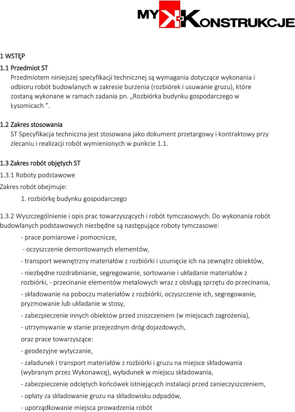 ramach zadania pn. Rozbiórka budynku gospodarczego w Łysomicach. 1.