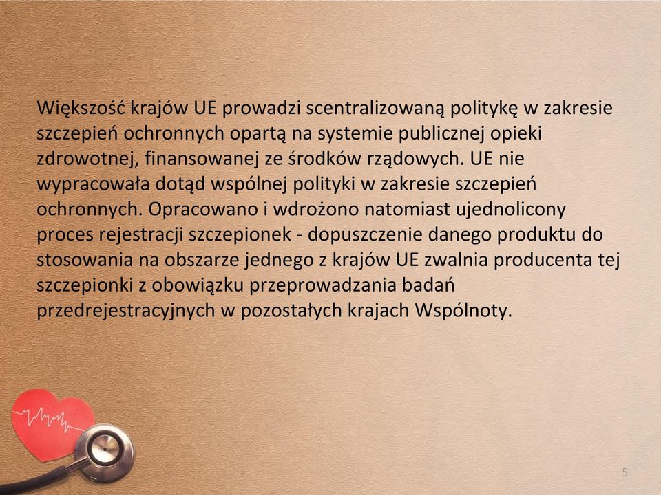 Opracowano i wdrożono natomiast ujednolicony proces rejestracji szczepionek - dopuszczenie danego produktu do stosowania na