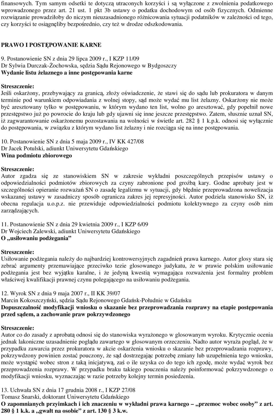 PRAWO I POSTĘPOWANIE KARNE 9. Postanowienie SN z dnia 29 lipca 2009 r.