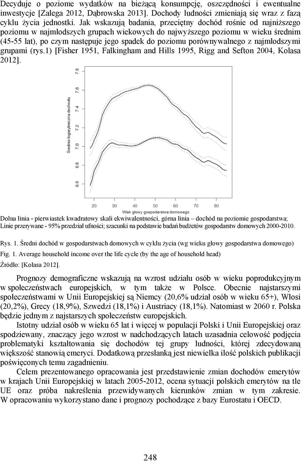 porównywalnego z najmłodszymi grupami (rys.1) [Fisher 1951, Falkingham and Hills 1995, Riggg and Sefton 2004, Kolasa 2012].