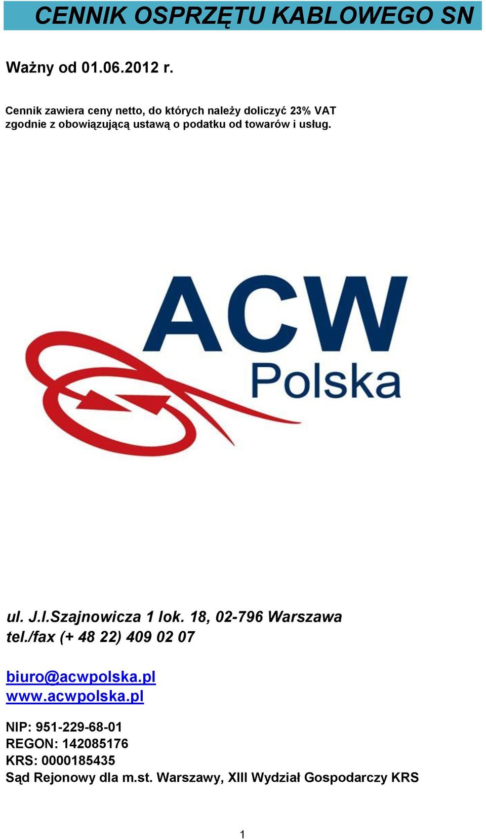 podatku od towarów i usług. ul. J.I.Szajnowicza 1 lok. 18, 02-796 Warszawa tel.