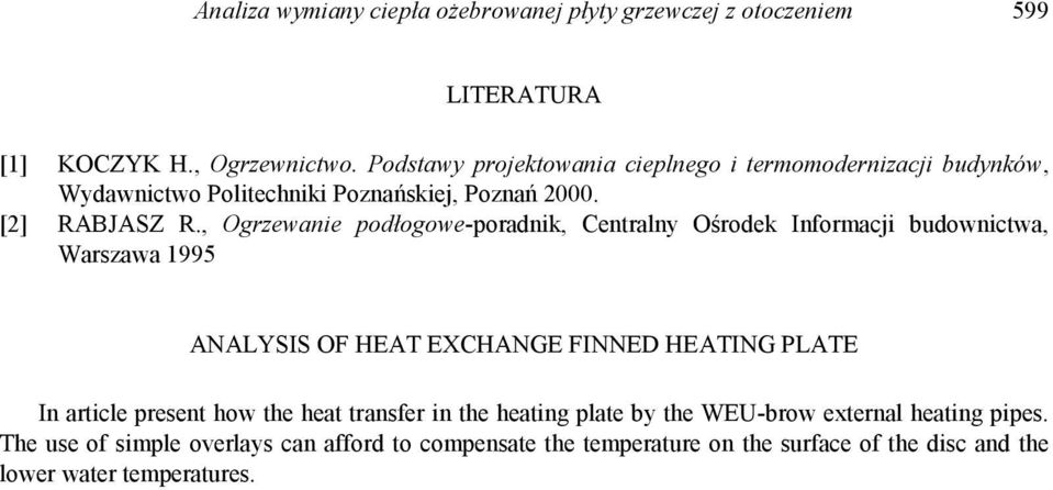 , Ogrzewanie podłogowe-poradnik, Centralny Ośrodek Informacji budownictwa, Warszawa 1995 ANALYSIS OF HEAT EXCHANGE FINNED HEATING PLATE In article