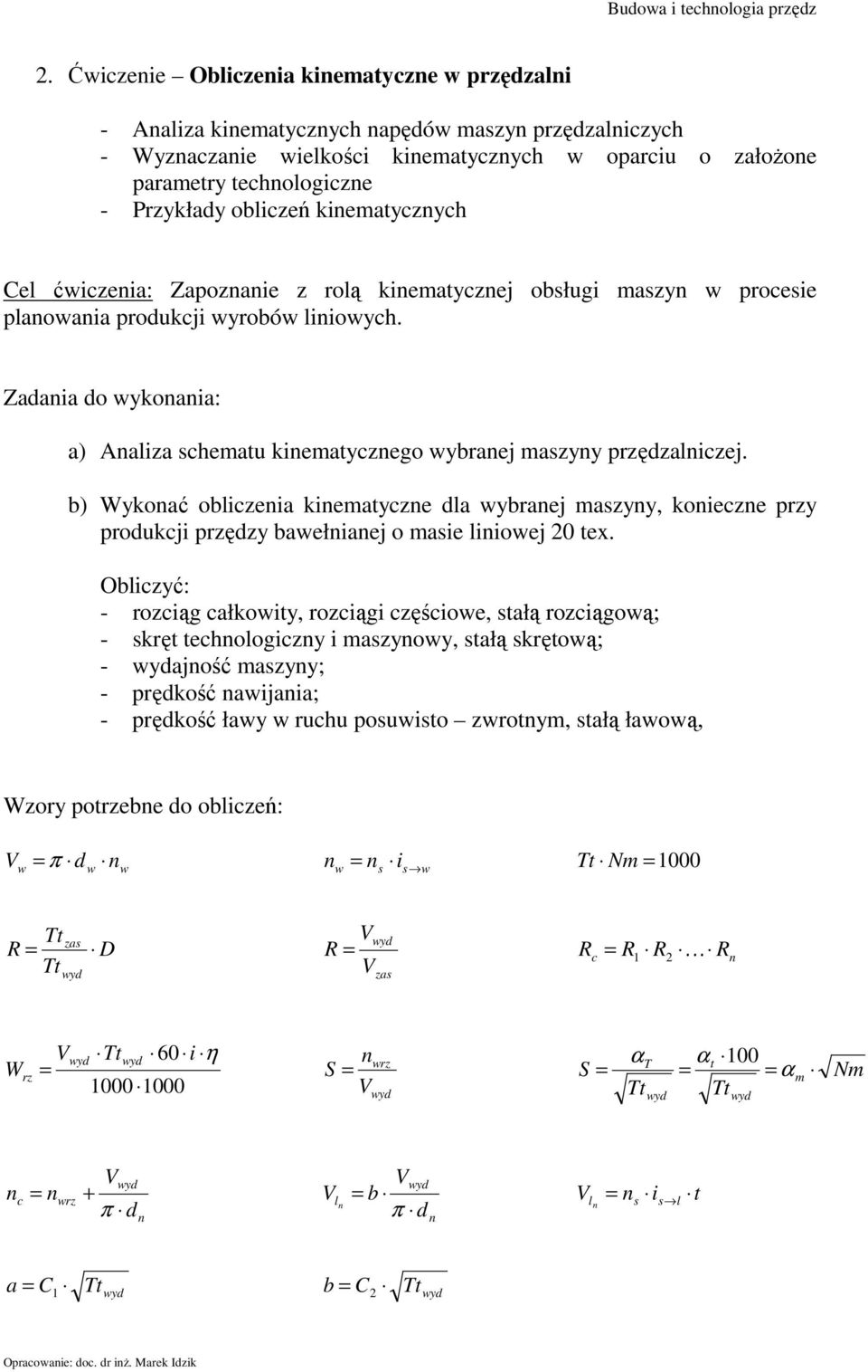 Zadania do wykonania: a) Analiza schematu kinematycznego wybranej maszyny przędzalniczej.