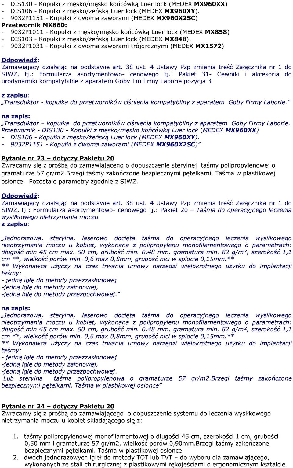 MX848). - 9032P1031 - Kopułki z dwoma zaworami trójdrożnymi (MEDEX MX1572) SIWZ, tj.: Formularza asortymentowo- cenowego tj.