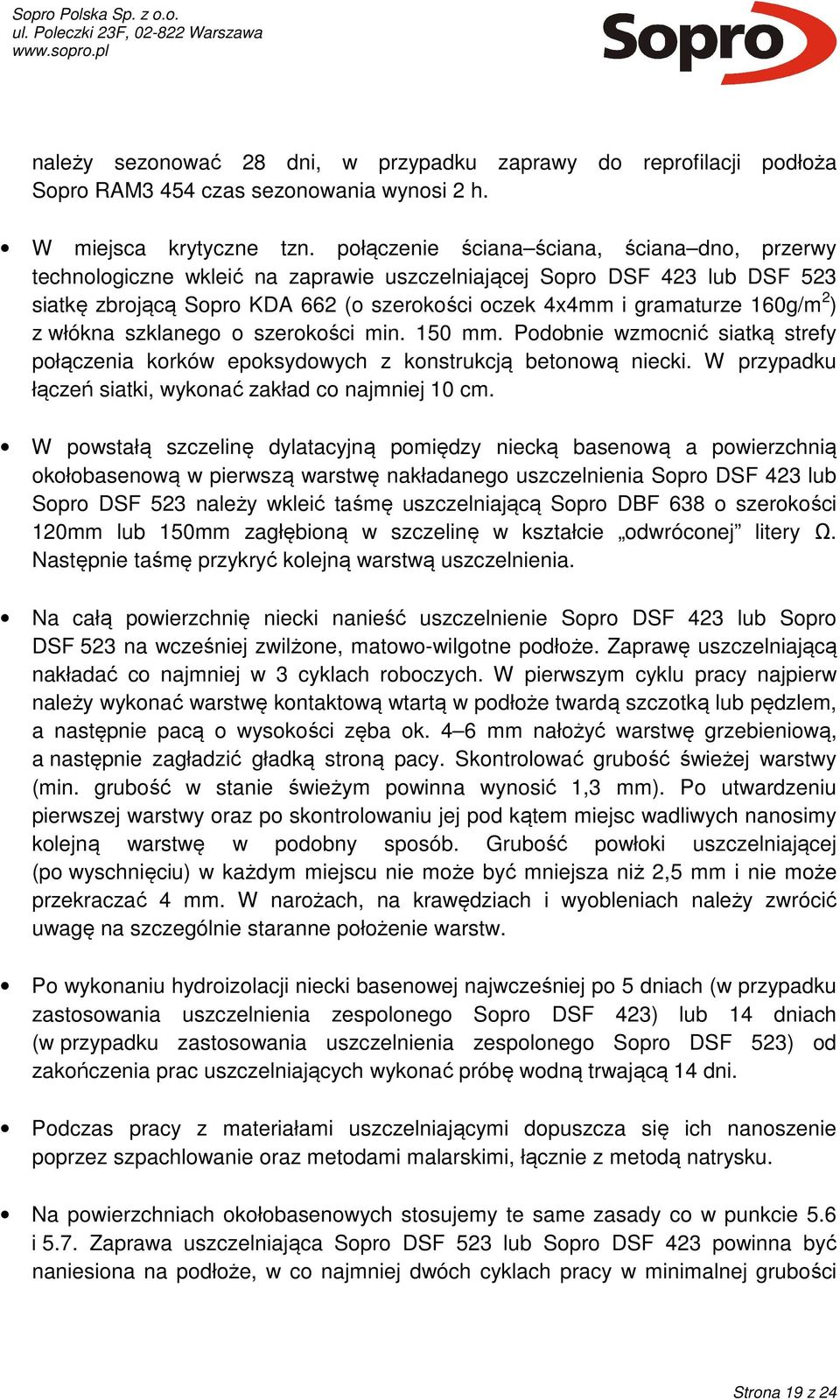 ) z włókna szklanego o szerokości min. 150 mm. Podobnie wzmocnić siatką strefy połączenia korków epoksydowych z konstrukcją betonową niecki.
