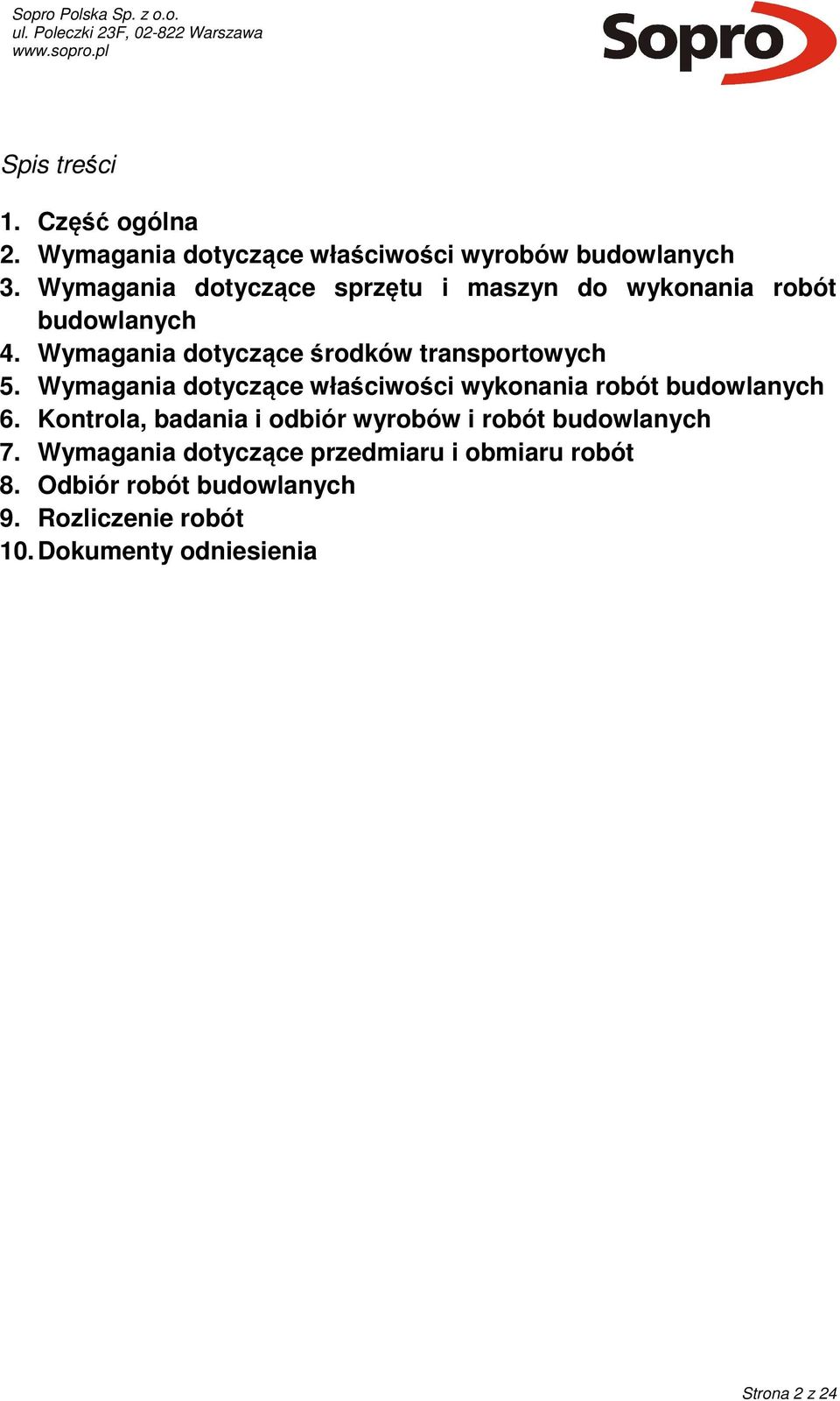 Wymagania dotyczące środków transportowych 5. Wymagania dotyczące właściwości wykonania robót budowlanych 6.