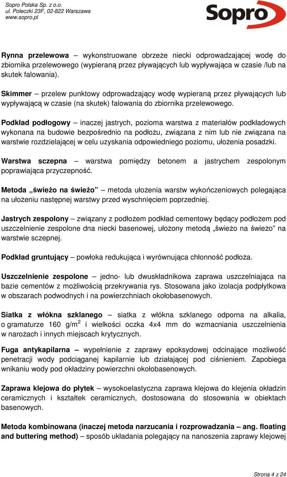 Podkład podłogowy inaczej jastrych, pozioma warstwa z materiałów podkładowych wykonana na budowie bezpośrednio na podłożu, związana z nim lub nie związana na warstwie rozdzielającej w celu uzyskania