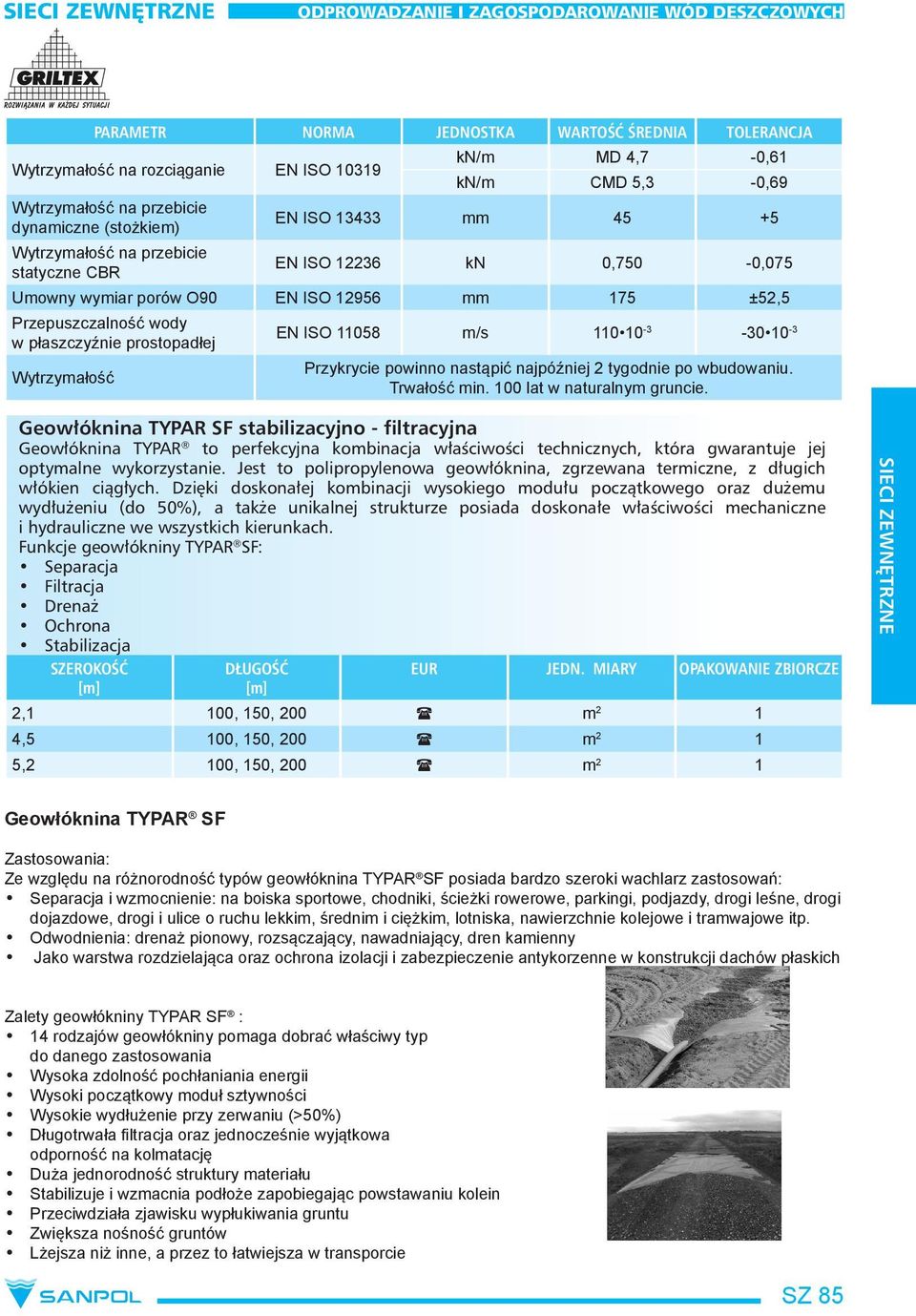 110 10-3 -30 10-3 Przykrycie powinno nastąpić najpóźniej 2 tygodnie po wbudowaniu. Trwałość min. 100 lat w naturalnym gruncie.