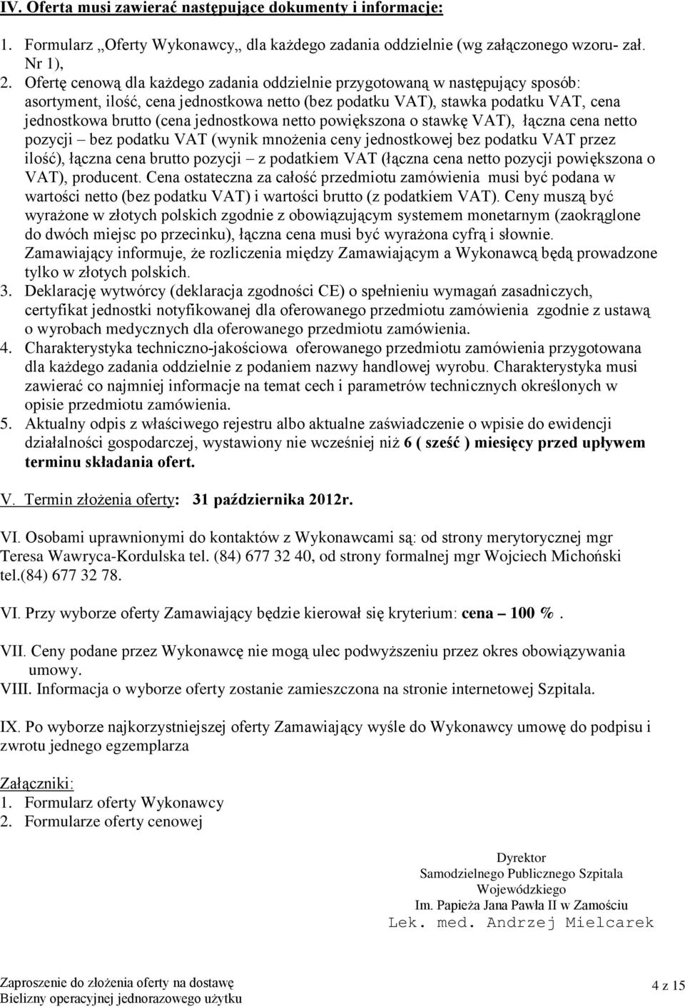 VAT), łączna pozycji bez podatku VAT (wynik mnożenia ceny jednostkowej bez podatku VAT przez ilość), łączna pozycji z podatkiem VAT (łączna pozycji powiększona o VAT), producent.