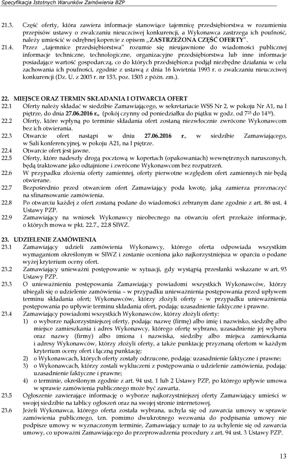 odrębnej kopercie z opisem ZASTRZEŻONA CZĘŚĆ OFERTY. 21.4.