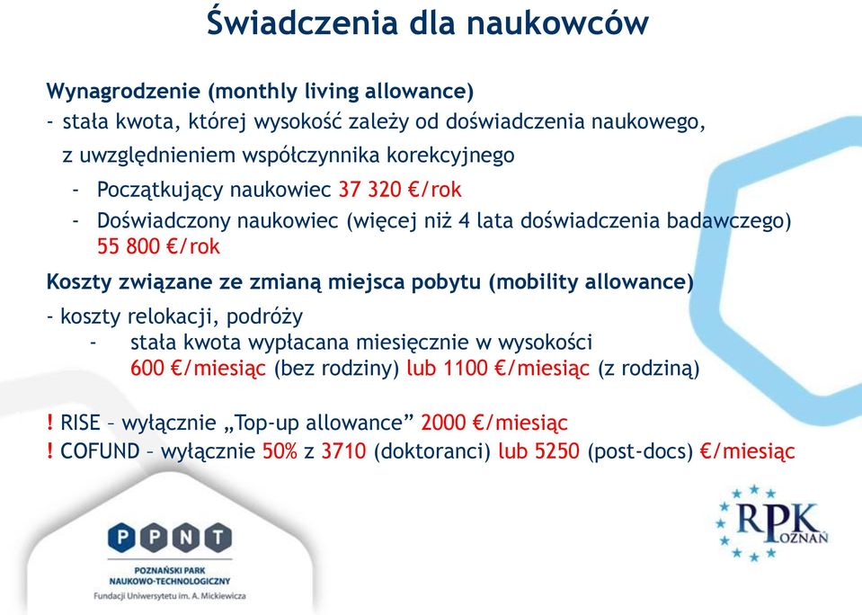 związane ze zmianą miejsca pobytu (mobility allowance) - koszty relokacji, podróży - stała kwota wypłacana miesięcznie w wysokości 600 /miesiąc (bez