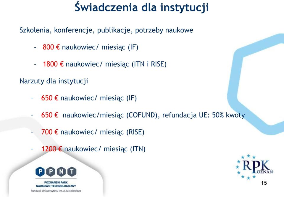 instytucji - 650 naukowiec/ miesiąc (IF) - 650 naukowiec/miesiąc (COFUND),