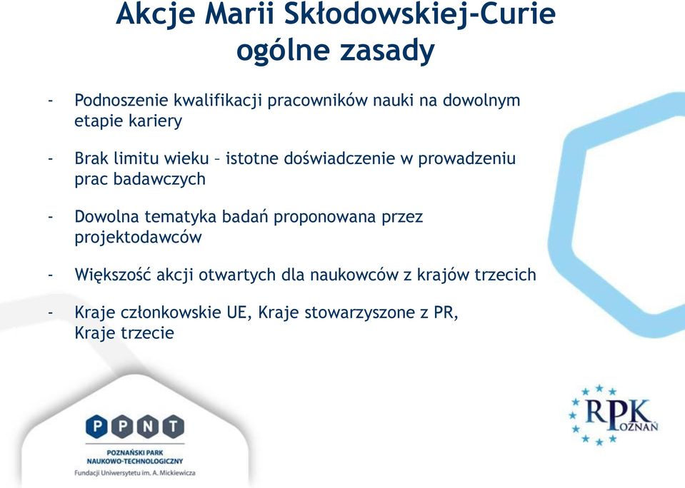 badawczych - Dowolna tematyka badań proponowana przez projektodawców - Większość akcji