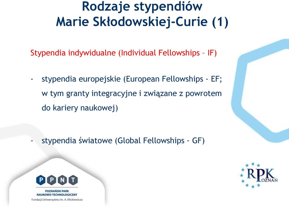 (European Fellowships - EF; w tym granty integracyjne i związane z