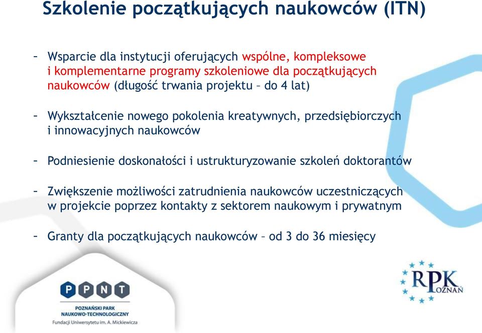 przedsiębiorczych i innowacyjnych naukowców - Podniesienie doskonałości i ustrukturyzowanie szkoleń doktorantów - Zwiększenie