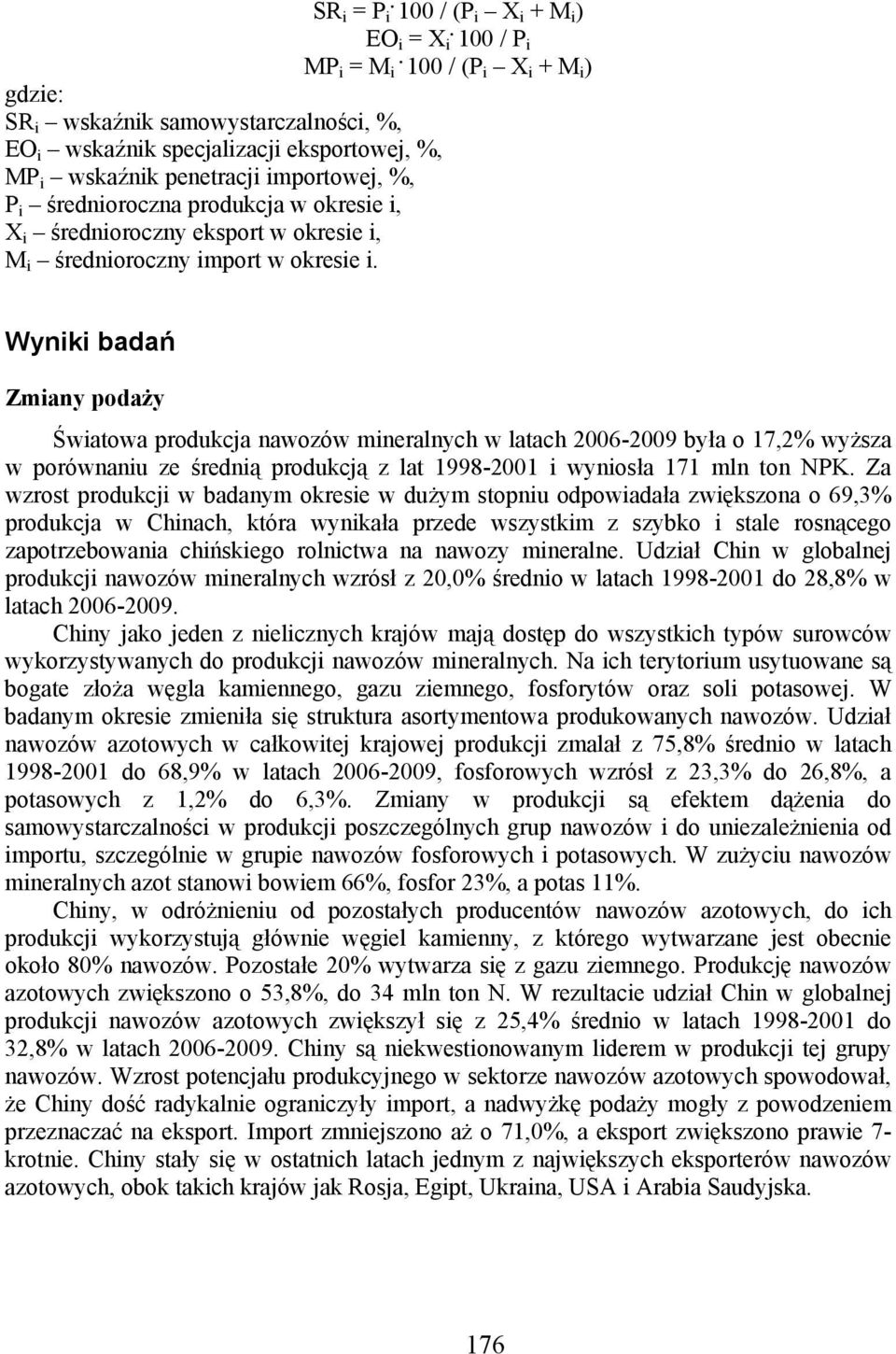 okresie i, X i średnioroczny eksport w okresie i, M i średnioroczny import w okresie i.