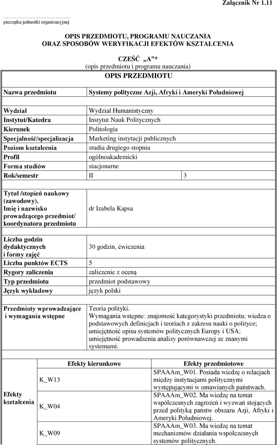 przedmiotu Systemy polityczne Azji, Afryki i Ameryki Południowej Wydział Wydział Humanistyczny Instytut/Katedra Instytut Nauk Politycznych Kierunek Politologia Specjalność/specjalizacja Marketing