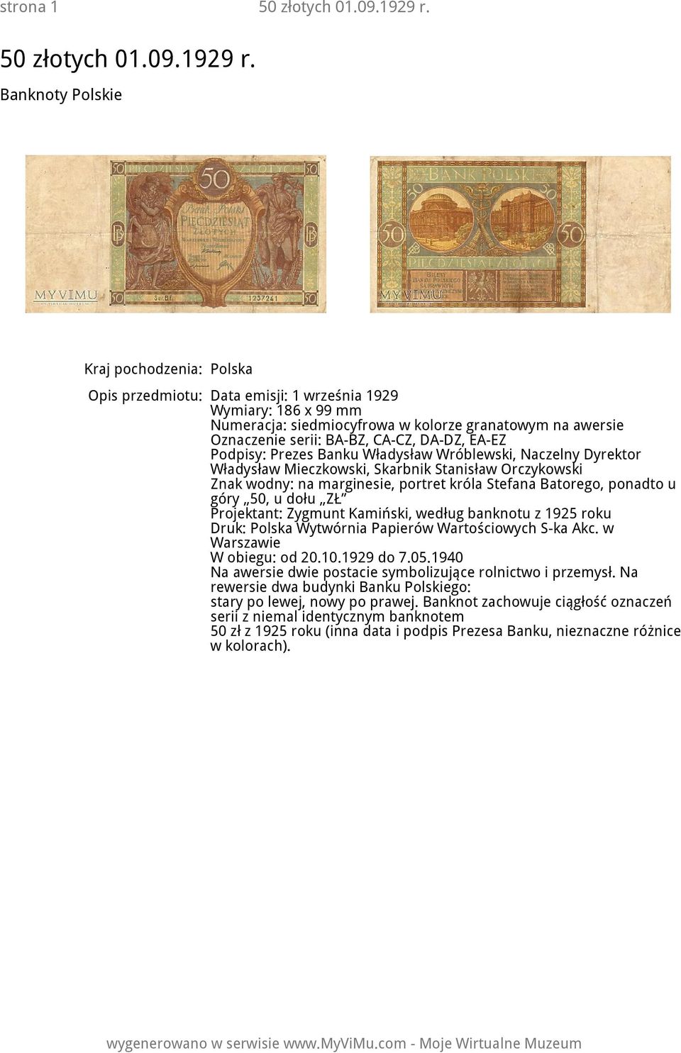 Opis przedmiotu: Data emisji: 1 września 1929 Wymiary: 186 x 99 mm Numeracja: siedmiocyfrowa w kolorze granatowym na awersie Oznaczenie serii: BA-BZ, CA-CZ, DA-DZ, EA-EZ Podpisy: Prezes Banku