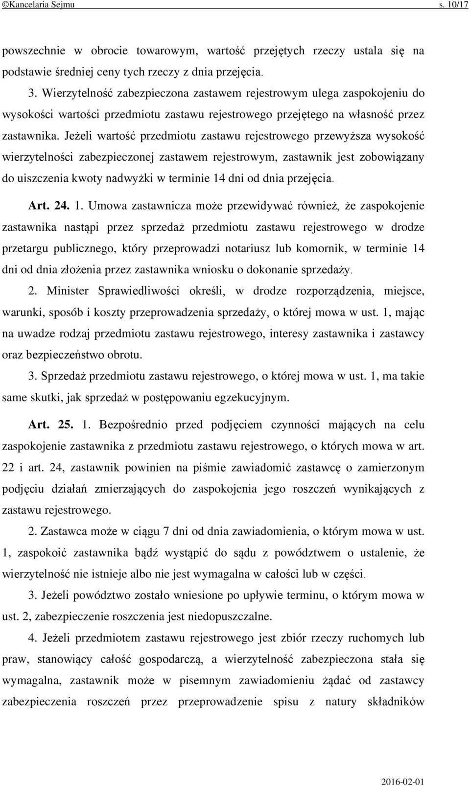 Jeżeli wartość przedmiotu zastawu rejestrowego przewyższa wysokość wierzytelności zabezpieczonej zastawem rejestrowym, zastawnik jest zobowiązany do uiszczenia kwoty nadwyżki w terminie 14 dni od