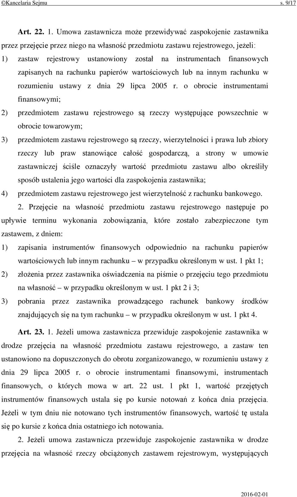 finansowych zapisanych na rachunku papierów wartościowych lub na innym rachunku w rozumieniu ustawy z dnia 29 lipca 2005 r.