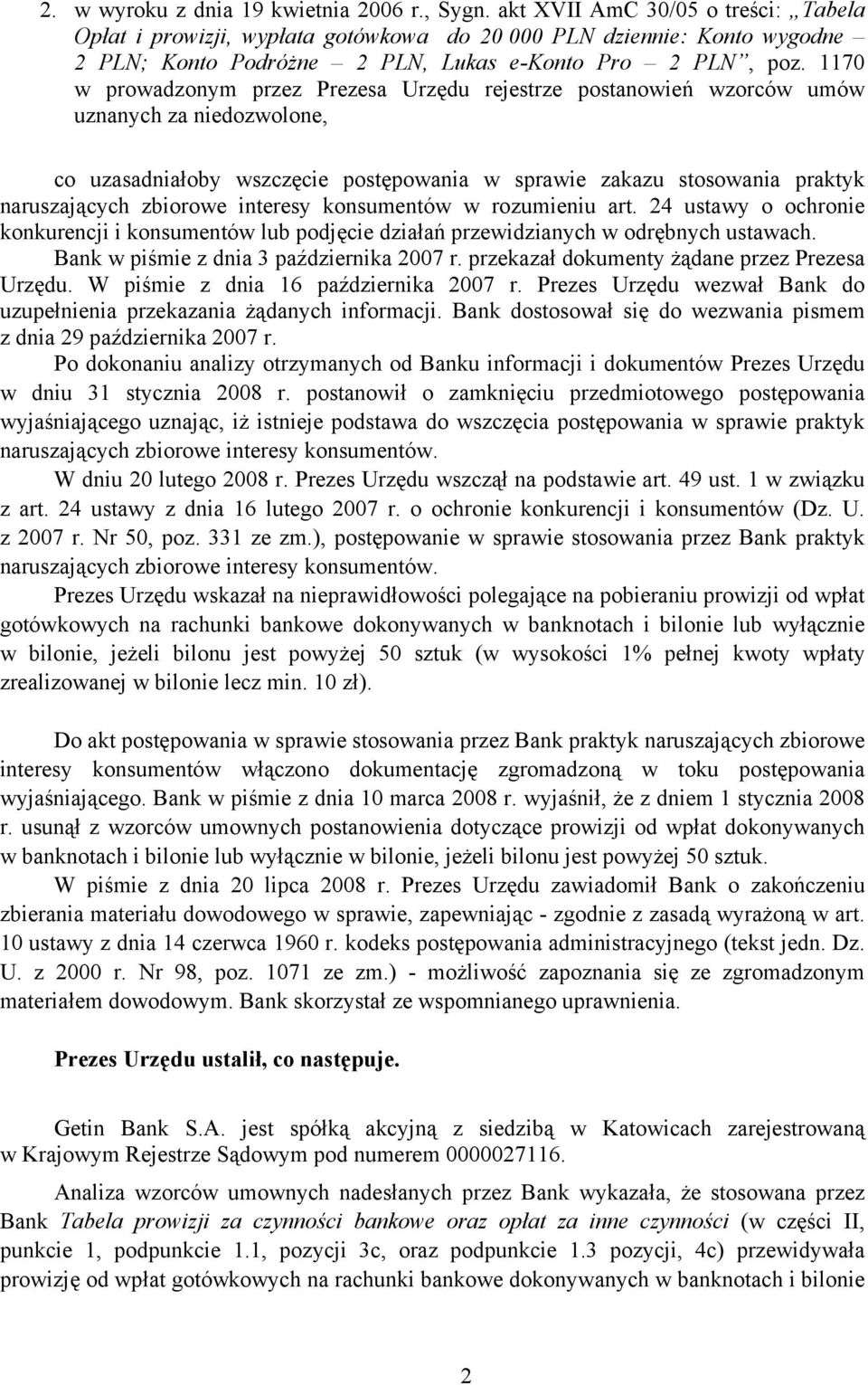 1170 w prowadzonym przez Prezesa Urzędu rejestrze postanowień wzorców umów uznanych za niedozwolone, co uzasadniałoby wszczęcie postępowania w sprawie zakazu stosowania praktyk naruszających zbiorowe