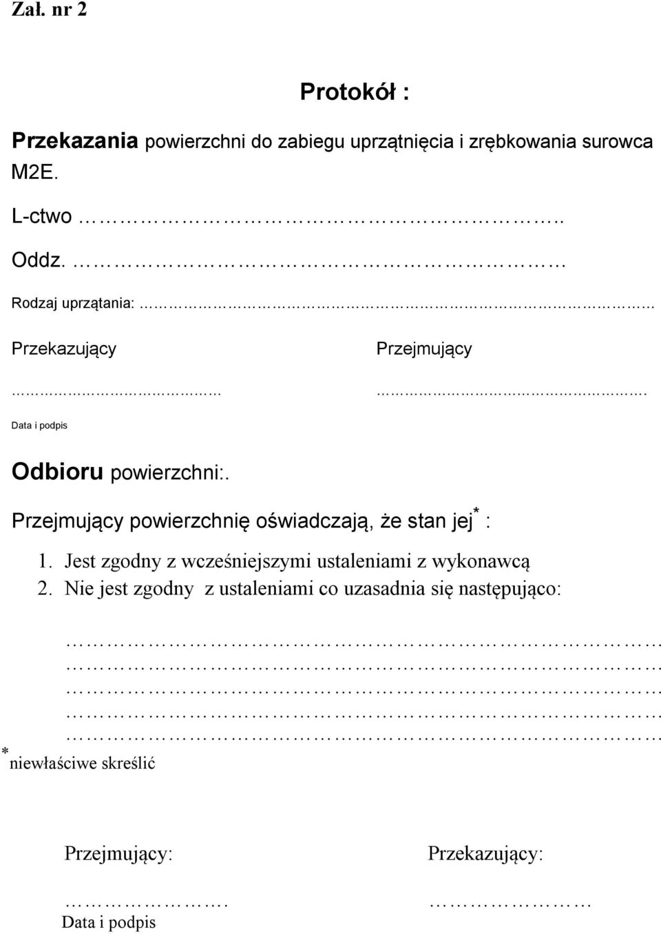 Przejmujący powierzchnię oświadczają, że stan jej * : 1.