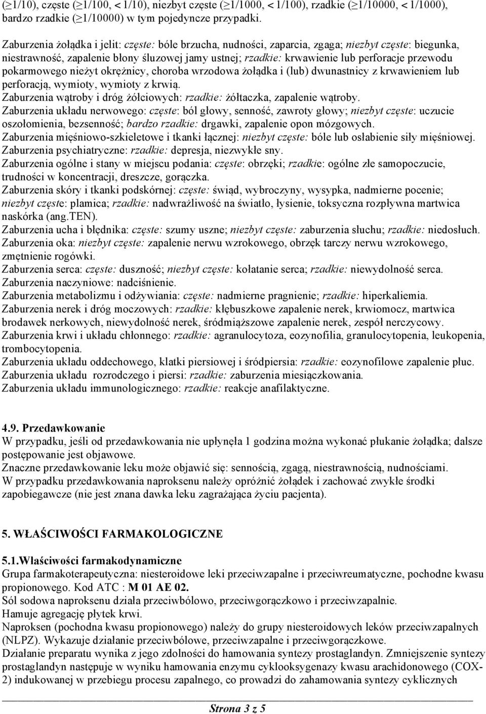 pokarmowego nieżyt okrężnicy, choroba wrzodowa żołądka i (lub) dwunastnicy z krwawieniem lub perforacją, wymioty, wymioty z krwią.