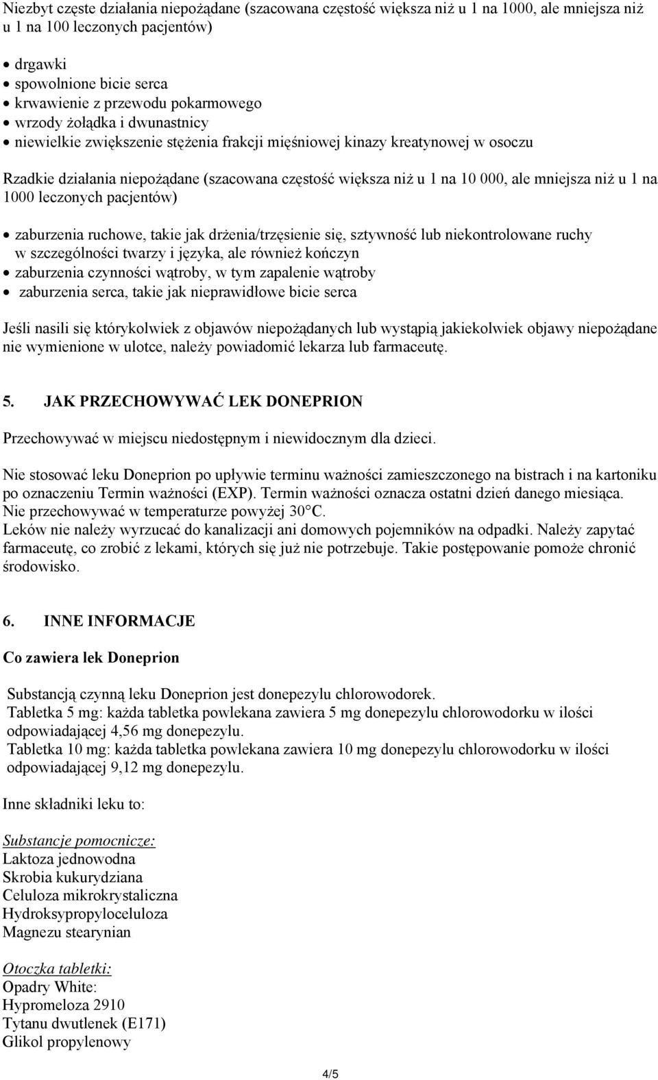 niż u 1 na 1000 leczonych pacjentów) zaburzenia ruchowe, takie jak drżenia/trzęsienie się, sztywność lub niekontrolowane ruchy w szczególności twarzy i języka, ale również kończyn zaburzenia
