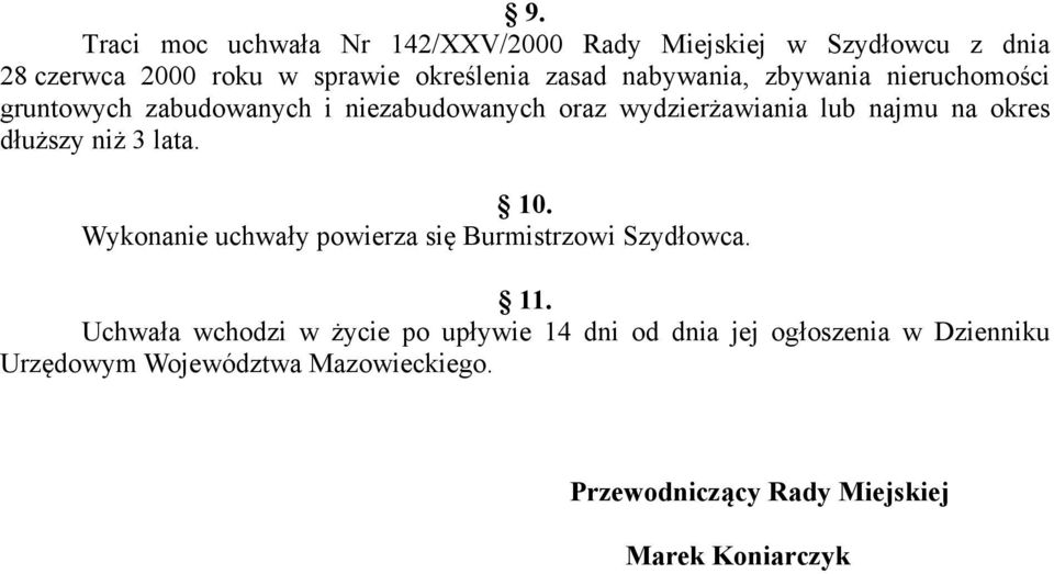 dłuższy niż 3 lata. 10. Wykonanie uchwały powierza się Burmistrzowi Szydłowca. 11.