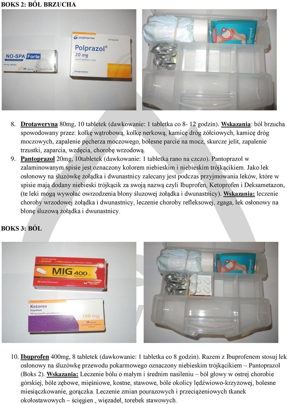 trzustki, zaparcia, wzdęcia, chorobę wrzodową. 9. Pantoprazol 20mg, 10tabletek (dawkowanie: 1 tabletka rano na czczo).