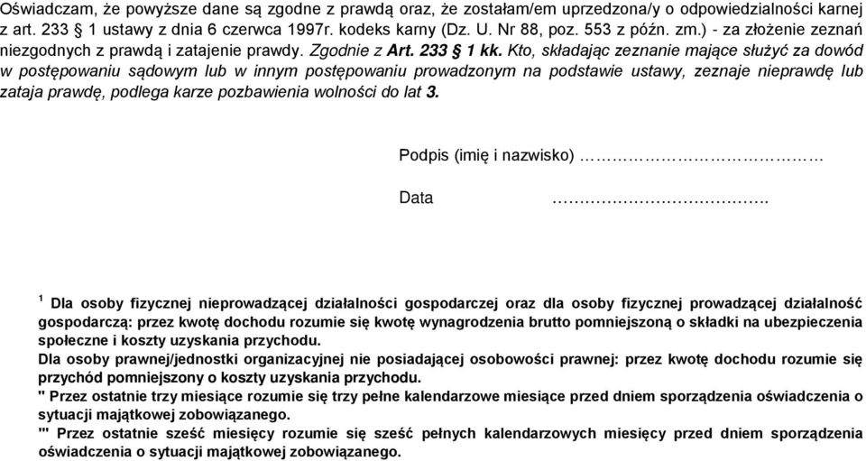 Kto, składając zeznanie mające służyć za dowód w postępowaniu sądowym lub w innym postępowaniu prowadzonym na podstawie ustawy, zeznaje nieprawdę lub zataja prawdę, podlega karze pozbawienia wolności