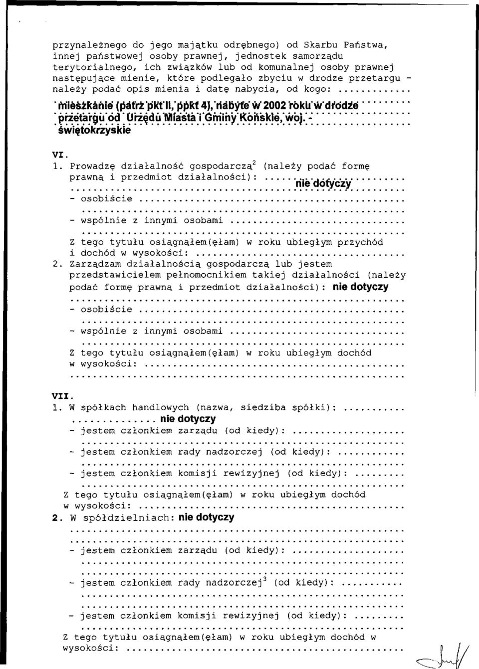 Prowadzę działalność gospodarczą 2 (należy podać formę prawną i przedmiot działalności): - osobiście - wspólnie z innymi osobami nie'dotyczy Z tego tytułu osiągnąłem(ęłam) w roku ubiegłym przychód i