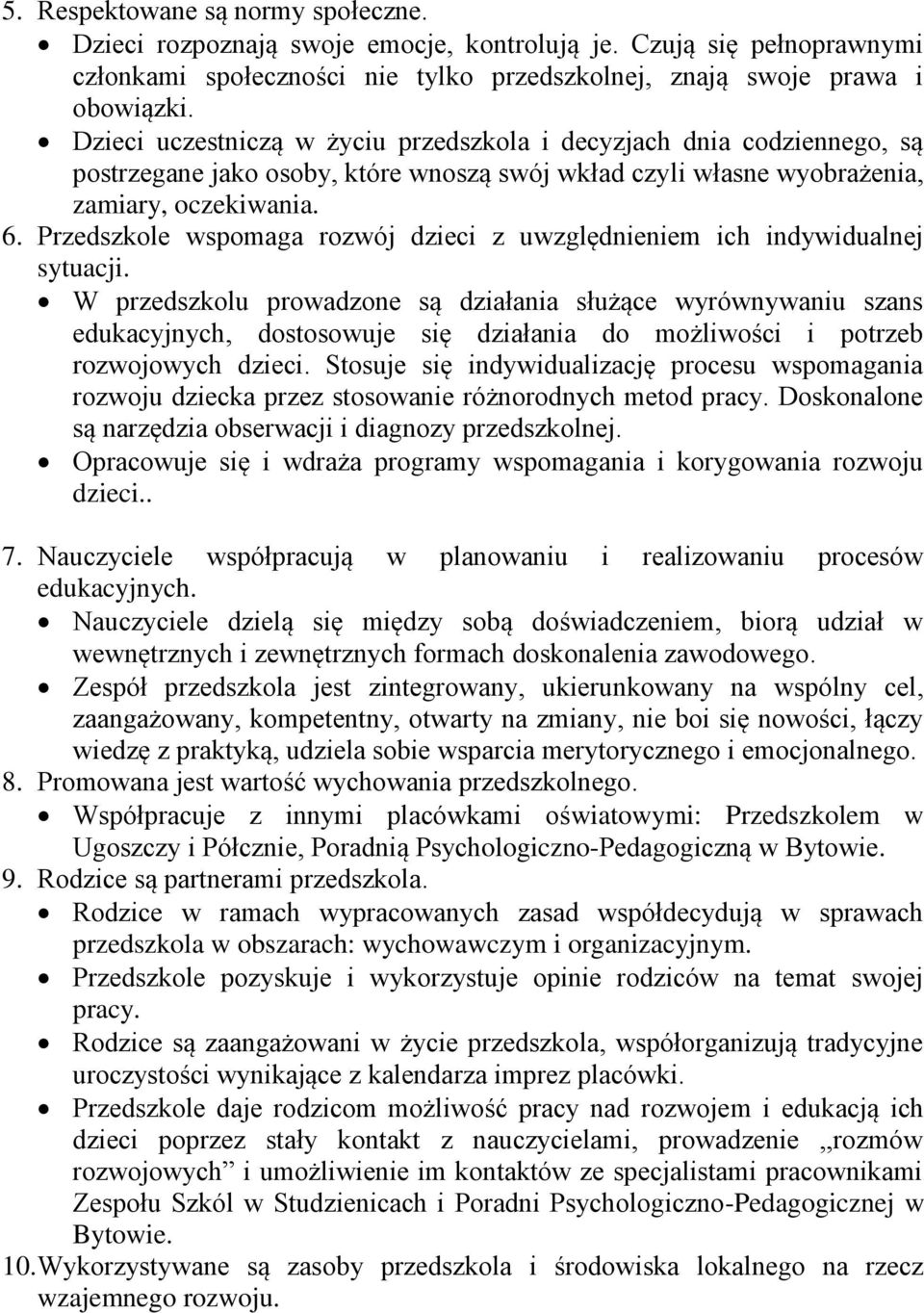 Przedszkole wspomaga rozwój dzieci z uwzględnieniem ich indywidualnej sytuacji.