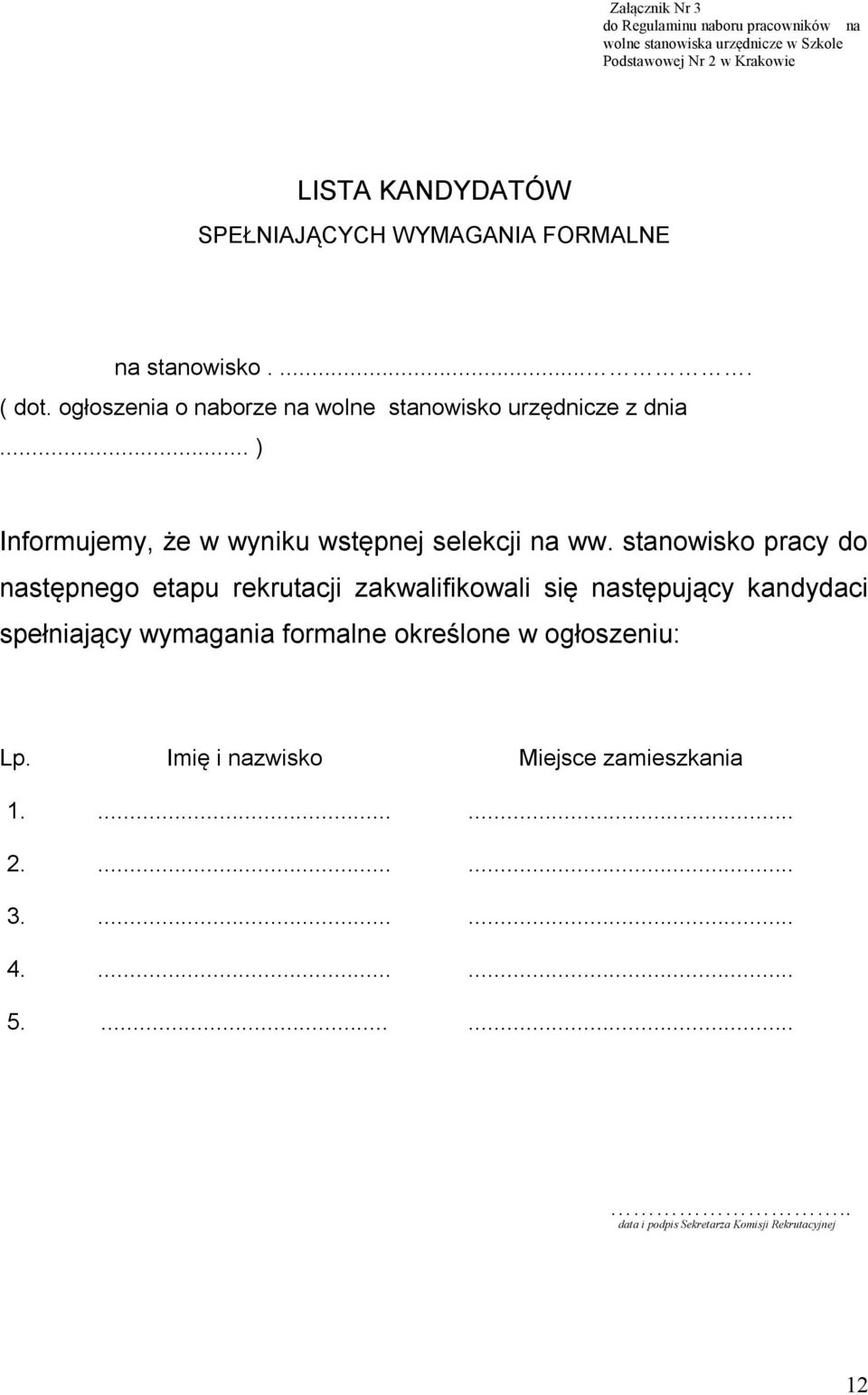 .. ) Informujemy, że w wyniku wstępnej selekcji na ww.