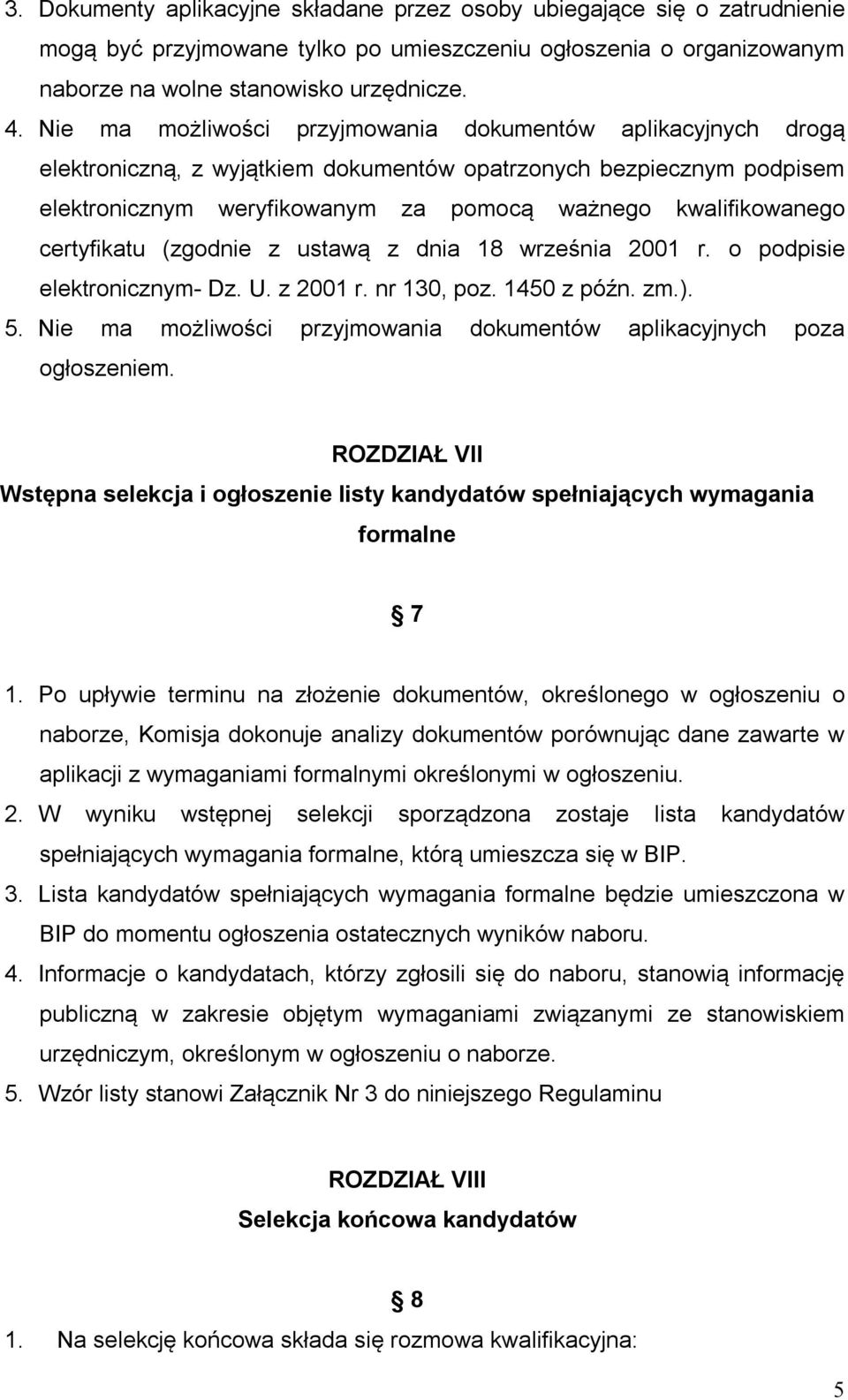 certyfikatu (zgodnie z ustawą z dnia 18 września 2001 r. o podpisie elektronicznym- Dz. U. z 2001 r. nr 130, poz. 1450 z późn. zm.). 5.