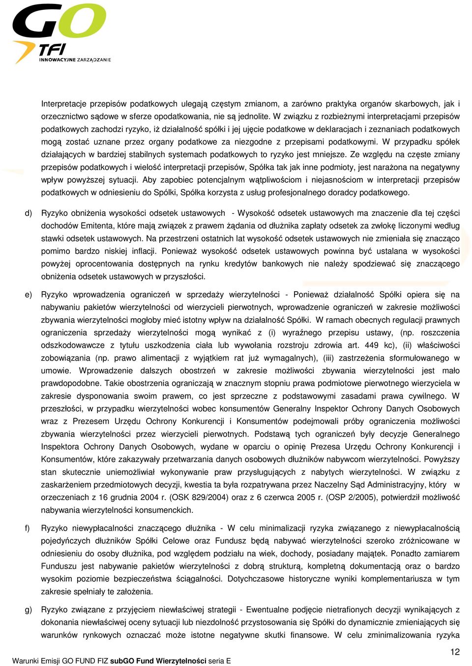 podatkowe za niezgodne z przepisami podatkowymi. W przypadku spółek działających w bardziej stabilnych systemach podatkowych to ryzyko jest mniejsze.