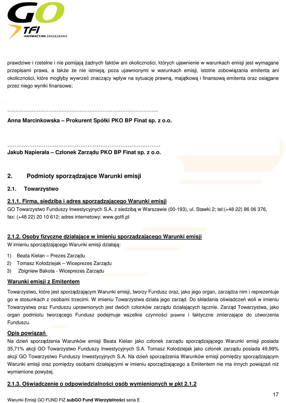 . Anna Marcinkowska Prokurent Spółki PKO BP Finat sp. z o.o. Jakub Napierała Członek Zarządu PKO BP Finat sp. z o.o. 2. Podmioty sporządzające Warunki emisji 2.1.