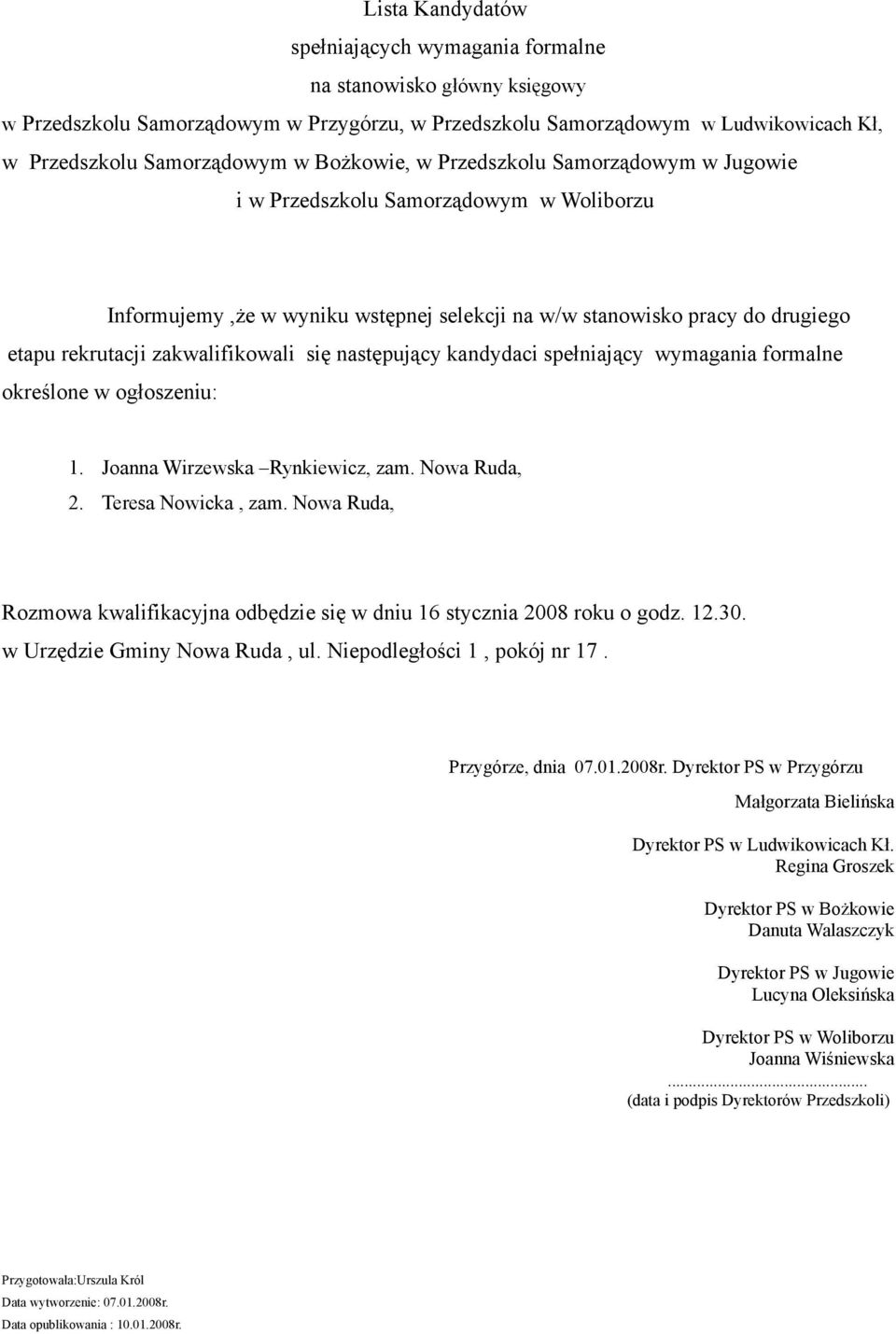 Nowa Ruda, Rozmowa kwalifikacyjna odbędzie się w dniu 16 stycznia 2008 roku o godz. 12.30. Przygórze, dnia 07.01.2008r.