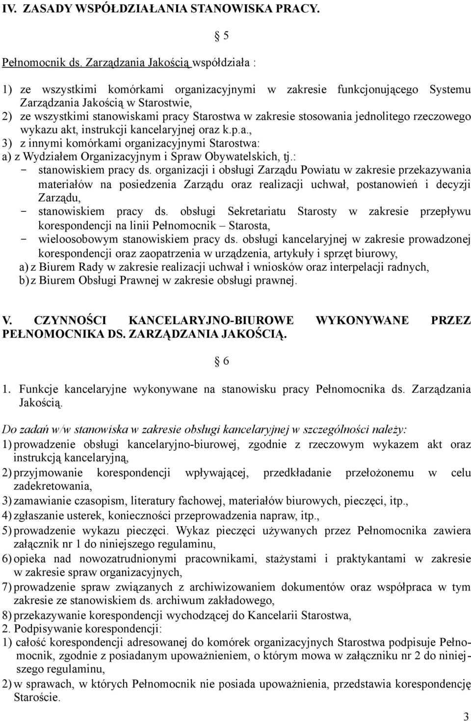 zakresie stosowania jednolitego rzeczowego wykazu akt, instrukcji kancelaryjnej oraz k.p.a., 3) z innymi komórkami organizacyjnymi Starostwa: a) z Wydziałem Organizacyjnym i Spraw Obywatelskich, tj.