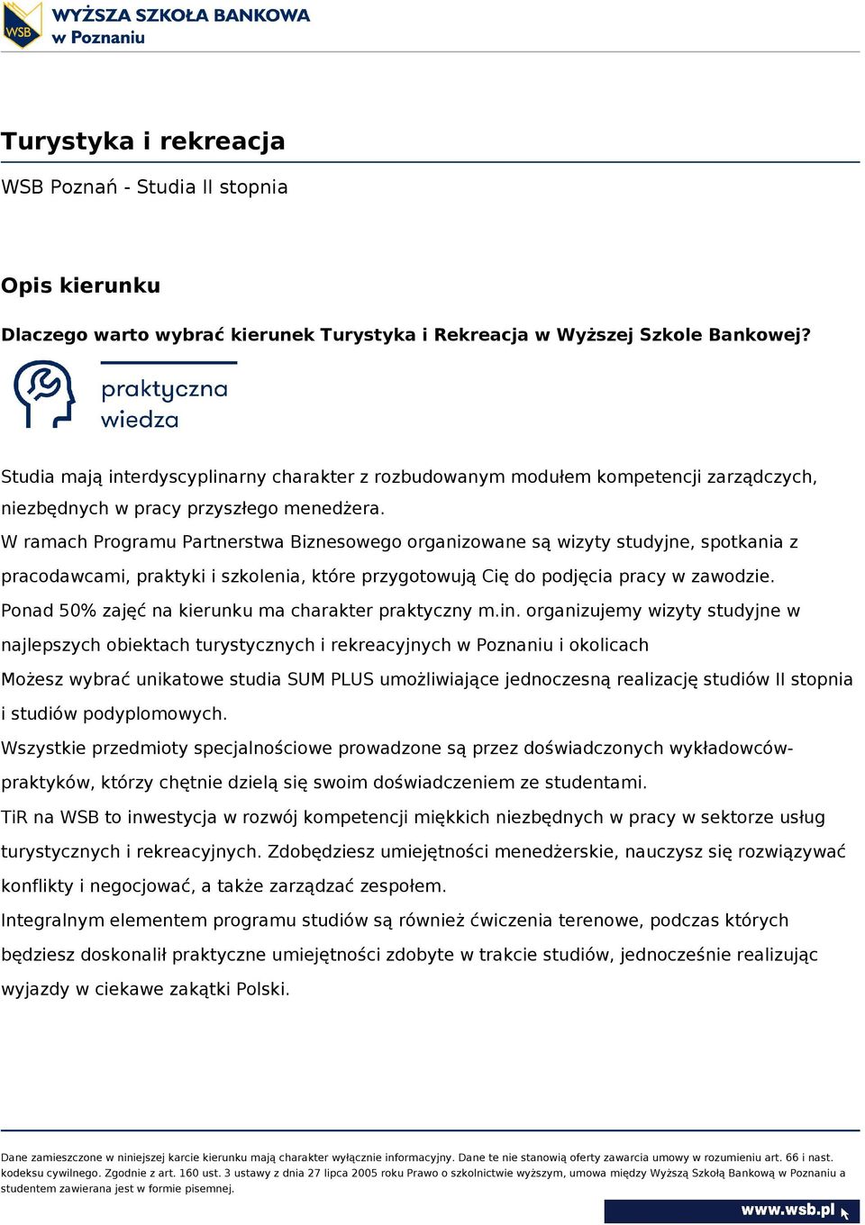 W ramach Programu Partnerstwa Biznesowego organizowane są wizyty studyjne, spotkania z pracodawcami, praktyki i szkolenia, które przygotowują Cię do podjęcia pracy w zawodzie.